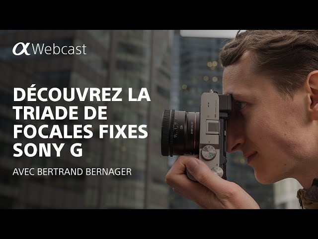 Découvrez la triade de focales fixes Sony G | Sony Alpha Webcast