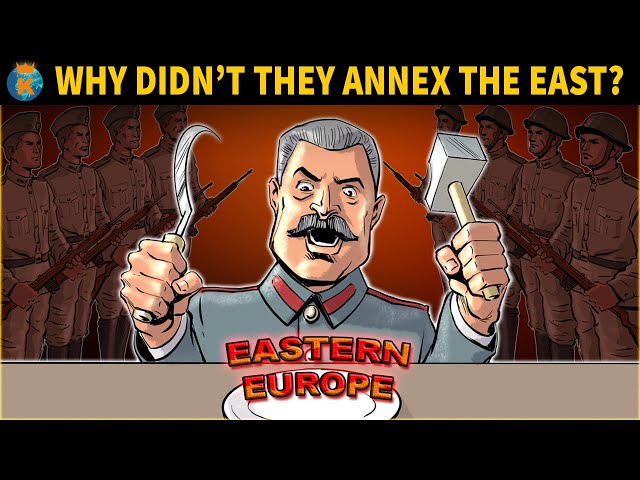 Why didn't The Soviet Union annex all of Eastern Europe?