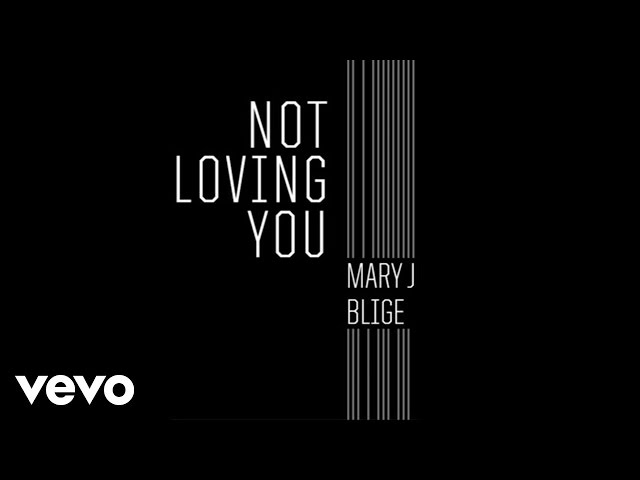 Mary J. Blige - Not Loving You (Audio)