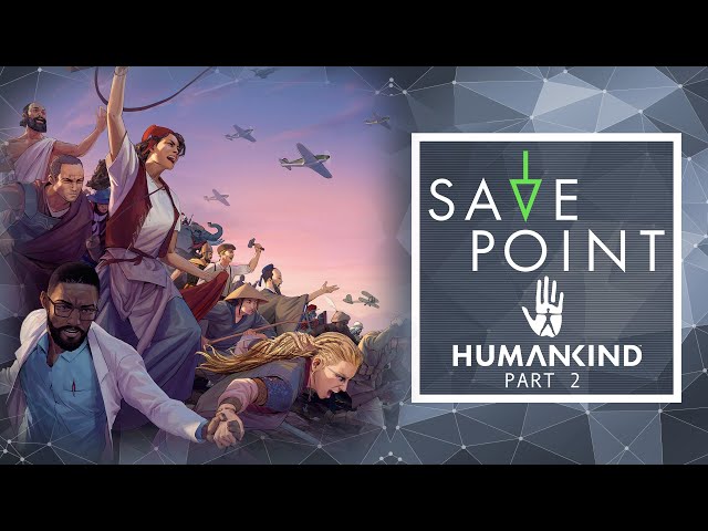 Humankind Pt. 2 - Save Point w/ Becca Scott (Gameplay and Funny Moments)