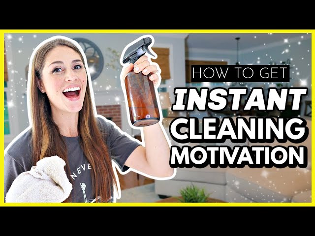HOW TO GET INSTANT MOTIVATION TO CLEAN ✨💪