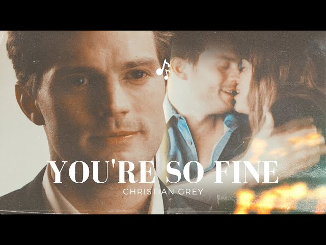 Christian Grey | You're so Fine (thx for 3.93K subscribers)
