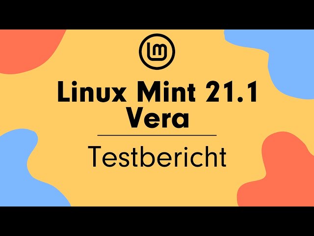 Linux Mint 21.1 Vera - Testbericht & Meine ehrliche Meinung dazu