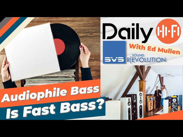 Audiophile Bass Is Fast Bass?