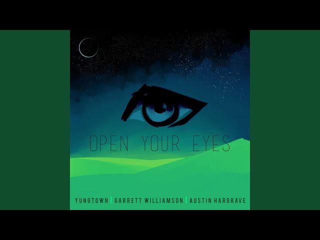 Open Your Eyes (feat. Austin Hargrave & Yungtown)