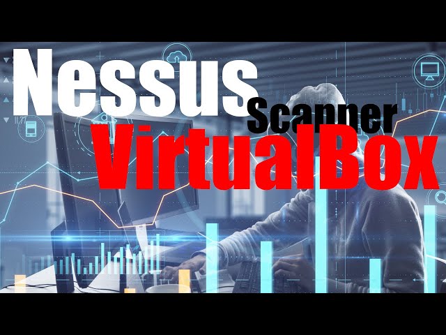 Easily Set Up a Free Nessus Vulnerability Scanner on VirtualBox