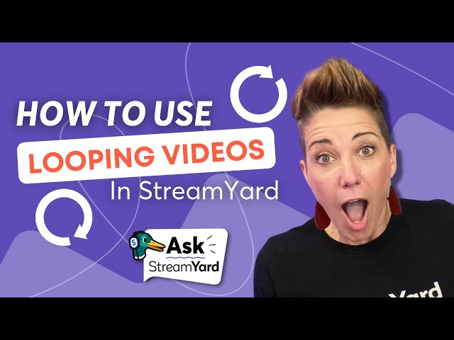 Ways to use the Looping Video Feature in StreamYard