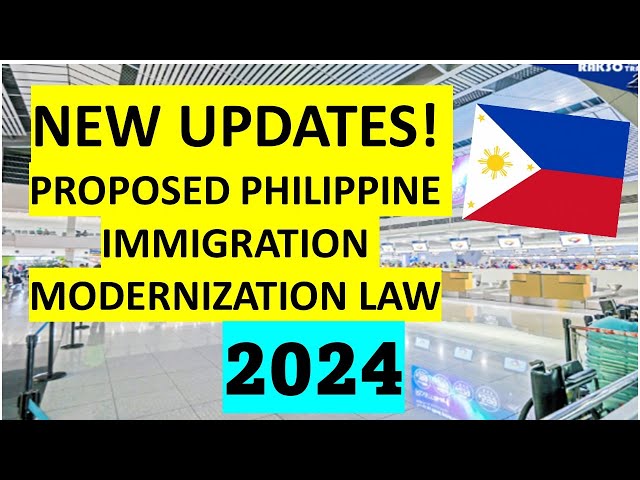 NEW UPDATES ON THE PROPOSED PHILIPPINE IMMIGRATION MODERNIZATION LAW