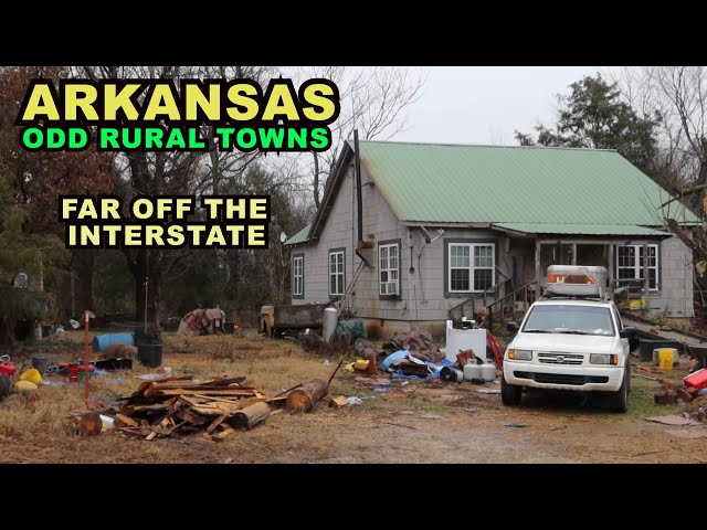 Rural ARKANSAS: Odd, Sad Small Towns Far Off The Interstate