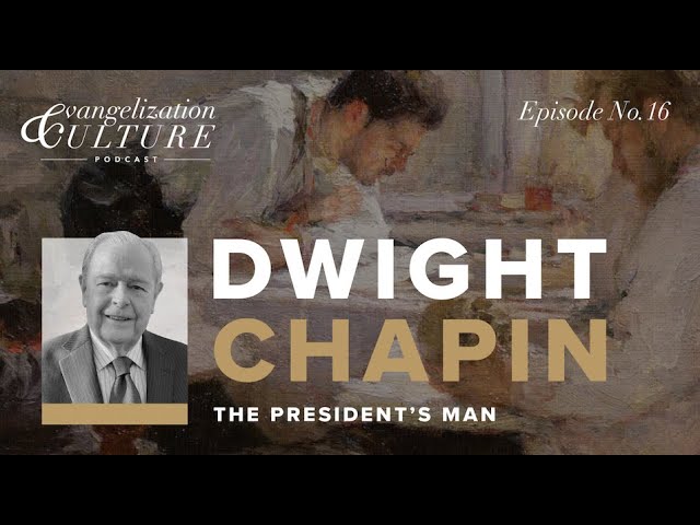 Ep. 16 | The President's Man - Dwight Chapin