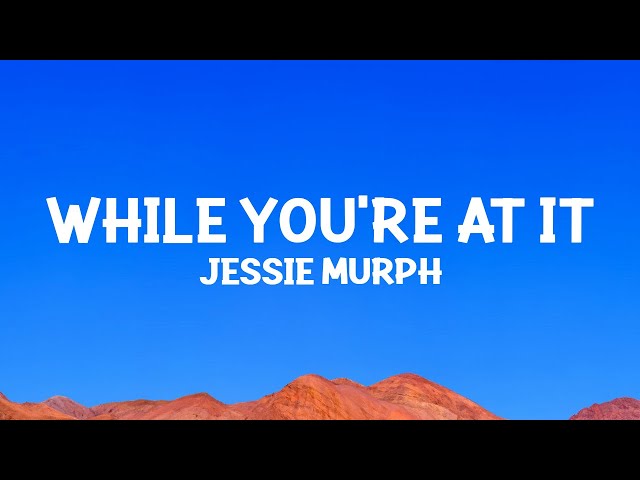 Jessie Murph - While You're At It (Lyrics)