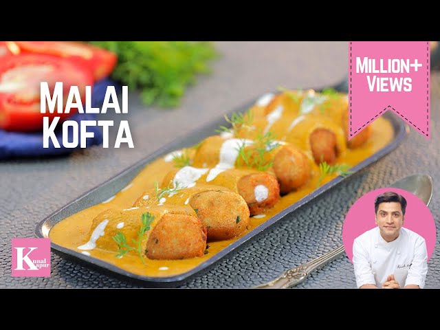 रेस्टौरंट जैसा मलाई कोफ़्ता बनाने का आसान तरीका -Malai Kofta Recipe | Malai Kofte | Chef Kunal Kapur