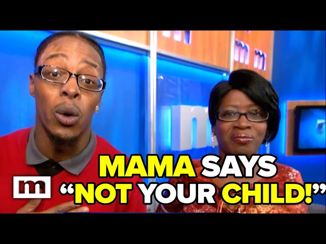 Mama says not your child! | Maury