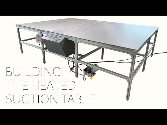 Building A Heated Suction Table