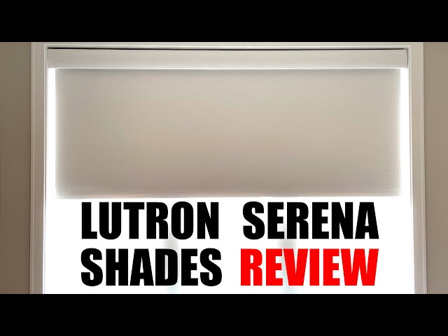 Lutron Serena Shades Review!