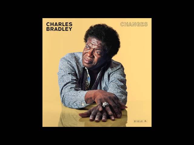 Charles Bradley "You Think I Don't Know (But I Know)