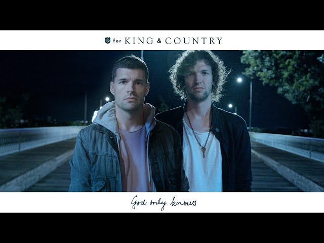 for KING + COUNTRY - God Only Knows (Official Music Video)
