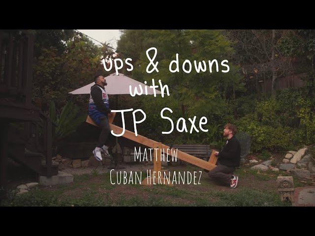 Ups & Downs w/ JP Saxe & Matthew Cuban Hernandez | Ep. #4
