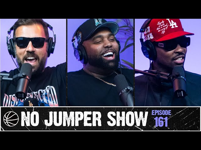 The No Jumper Show Ep. 161