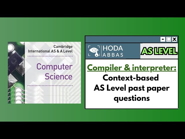 AS Level Computer Science: Compiler & interpreter - solving context based past paper questions