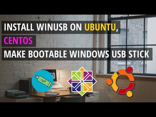 Install WinUSB 1.0.11 on Ubuntu, CentOS – Make Bootable Windows USB Stick