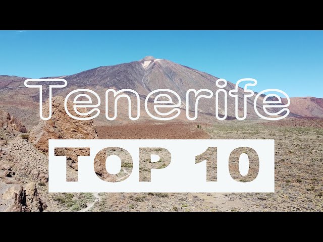 Tenerife Top 10 Things to do and see.