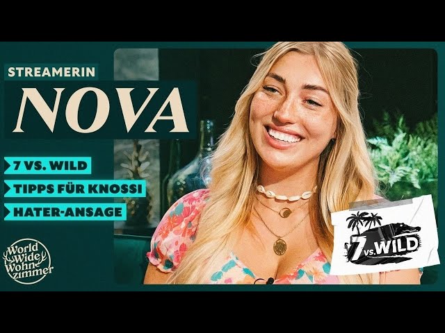 Streamerin Nova über 7 vs. Wild, Survival-Tipps für Knossi und warum Hater sie unterschätzen!
