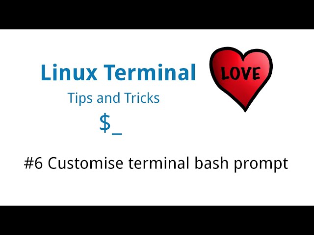 Linux Terminal Love - Tips & Tricks #6 - Customise terminal bash prompt