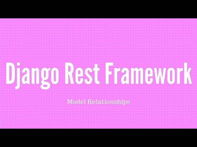 Django REST Framework Model Relationships