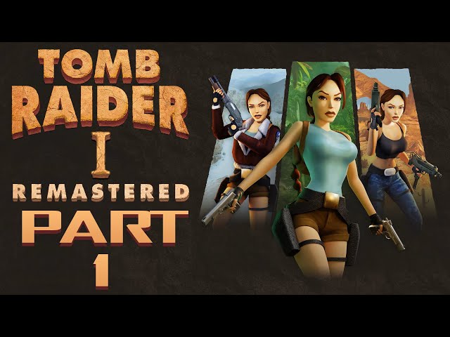 Tomb Raider I Remastered - Gameplay Walkthrough - Part 1 - "Peru, Greece"