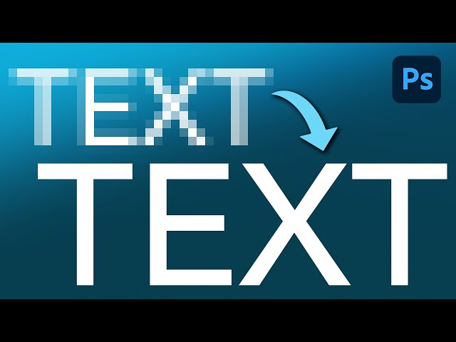 4 Easy Ways To Fix Pixelated Text In Photoshop