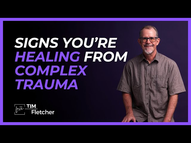 Understanding Trauma - Part 20 - Signs of Healing