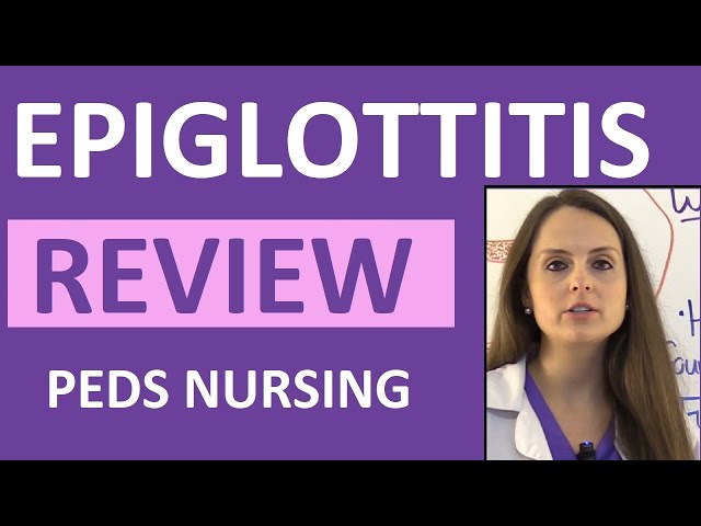 Epiglottitis in Children Nursing NCLEX Lecture: Symptoms, Treatment, Causes, Interventions