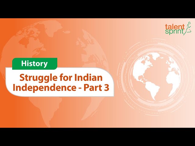 Indian Independence Struggle | Part - 3 | History of India | General Awareness | TalentSprint
