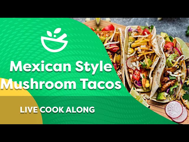 LIVE Mexican style mushroom tacos