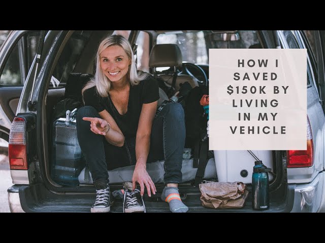 I’ve Lived in a Vehicle for Three Years. I Now Have $150K