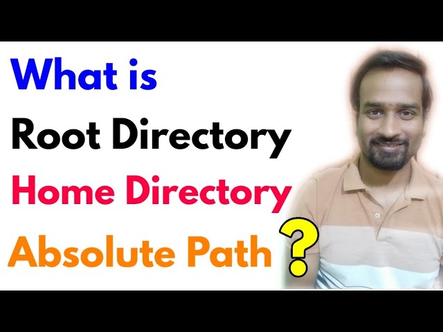 What is Root Directory, Home Directory and Absolute Path?