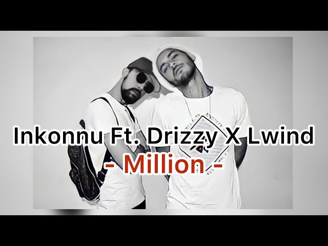 Inkonnu - Million - Ft. Drizzy X Lwind #Flashback