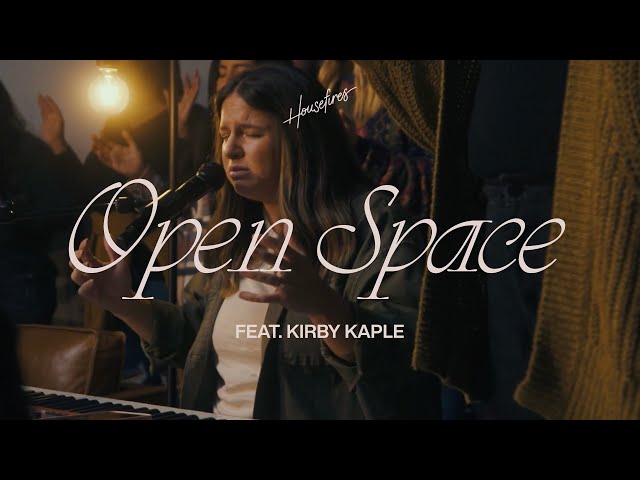 Open Space | Housefires | feat. Kirby Kaple (Official Music Video)