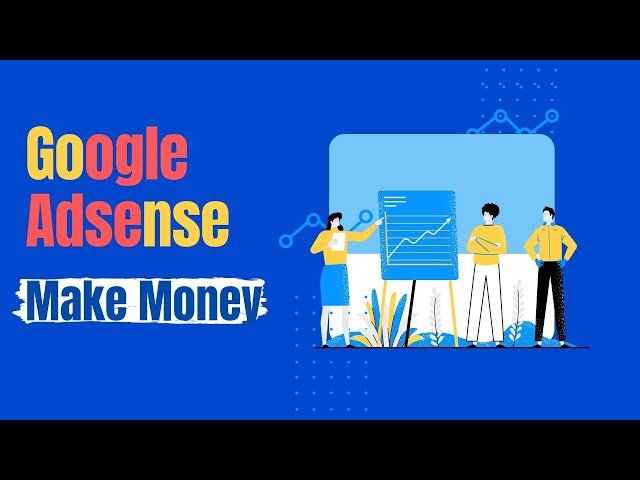 What Is Google Adsense | How To Make Money with Google Adsense