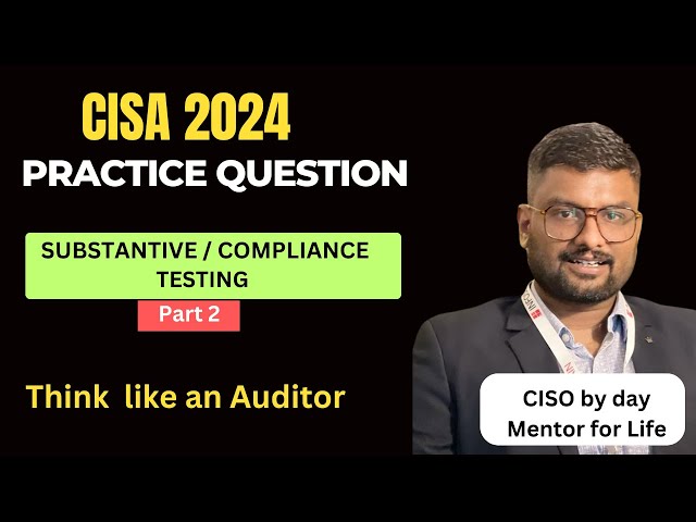 CISA 2024 Practice Questions Part 2 : Think Like an Auditor