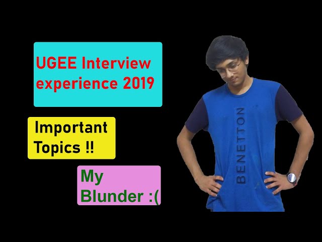 UGEE Interview Tips 2020 | My Experience| What to study?? My worst mistake