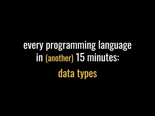 Every programming language in (another) 15 minutes: data types