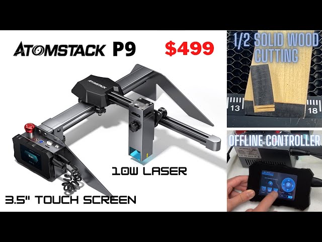AtomStack P9 laser engraver: 10W laser module, touch screen offline controller, Pros and Cons