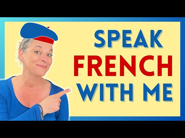 Speak French with me! [French conversation practice for beginners]