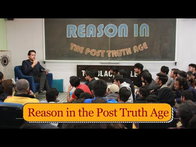 Reason in the Post Truth Age | Syed Muzammil Shah