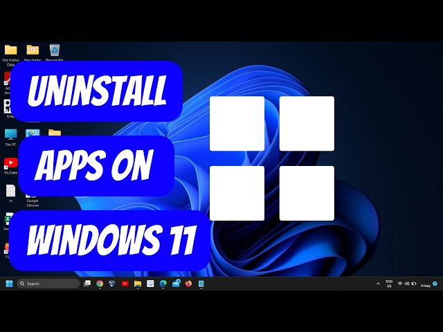 How to Uninstall Apps on Windows 11 | Step-by-Step Tutorial