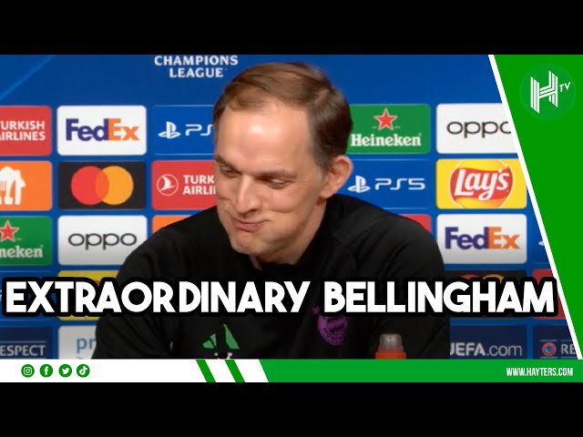 Jude Bellingham is EXTRAORDINARY! Thomas Tuchel praises Real Madrid & England star