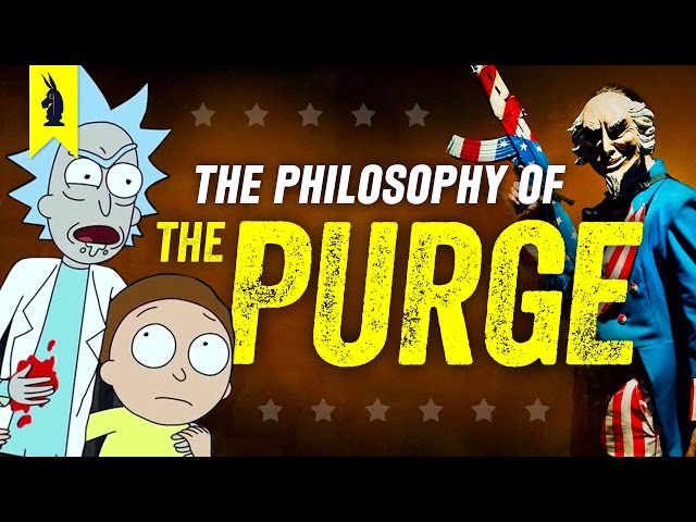 The Philosophy of THE PURGE (with Rick & Morty!) – Wisecrack Edition