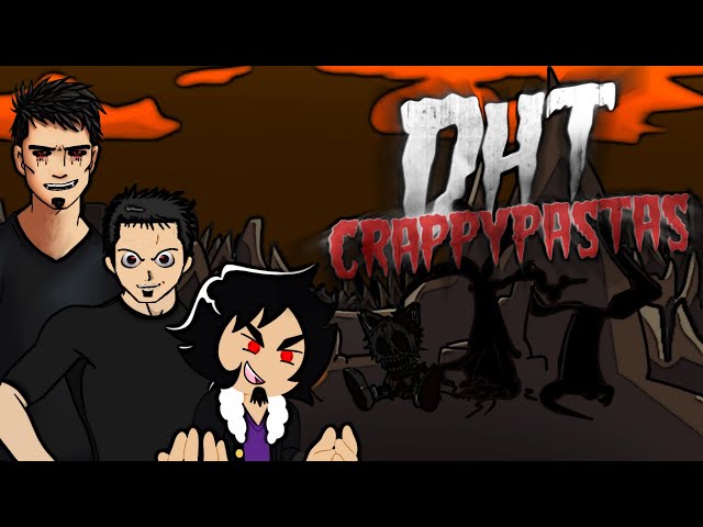 DHT Crappypastas (Full Series)